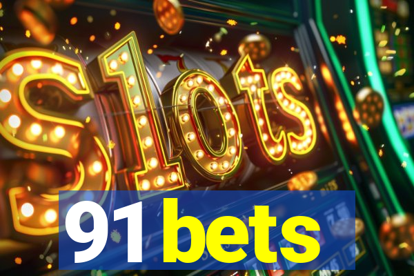 91 bets